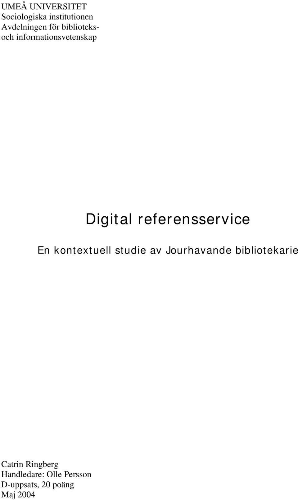 En kontextuell studie av Jourhavande bibliotekarie Catrin