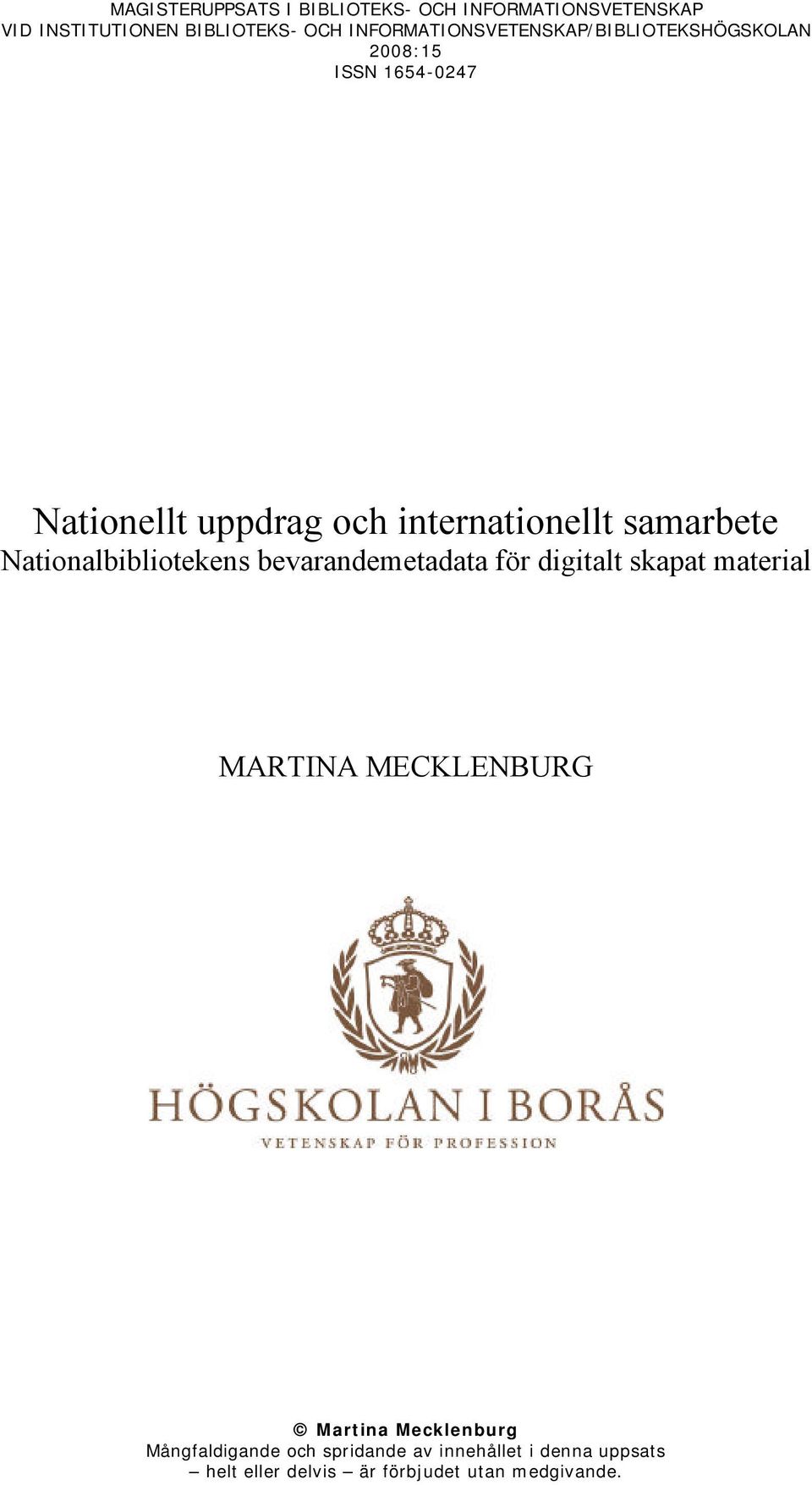 samarbete Nationalbibliotekens bevarandemetadata för digitalt skapat material MARTINA MECKLENBURG