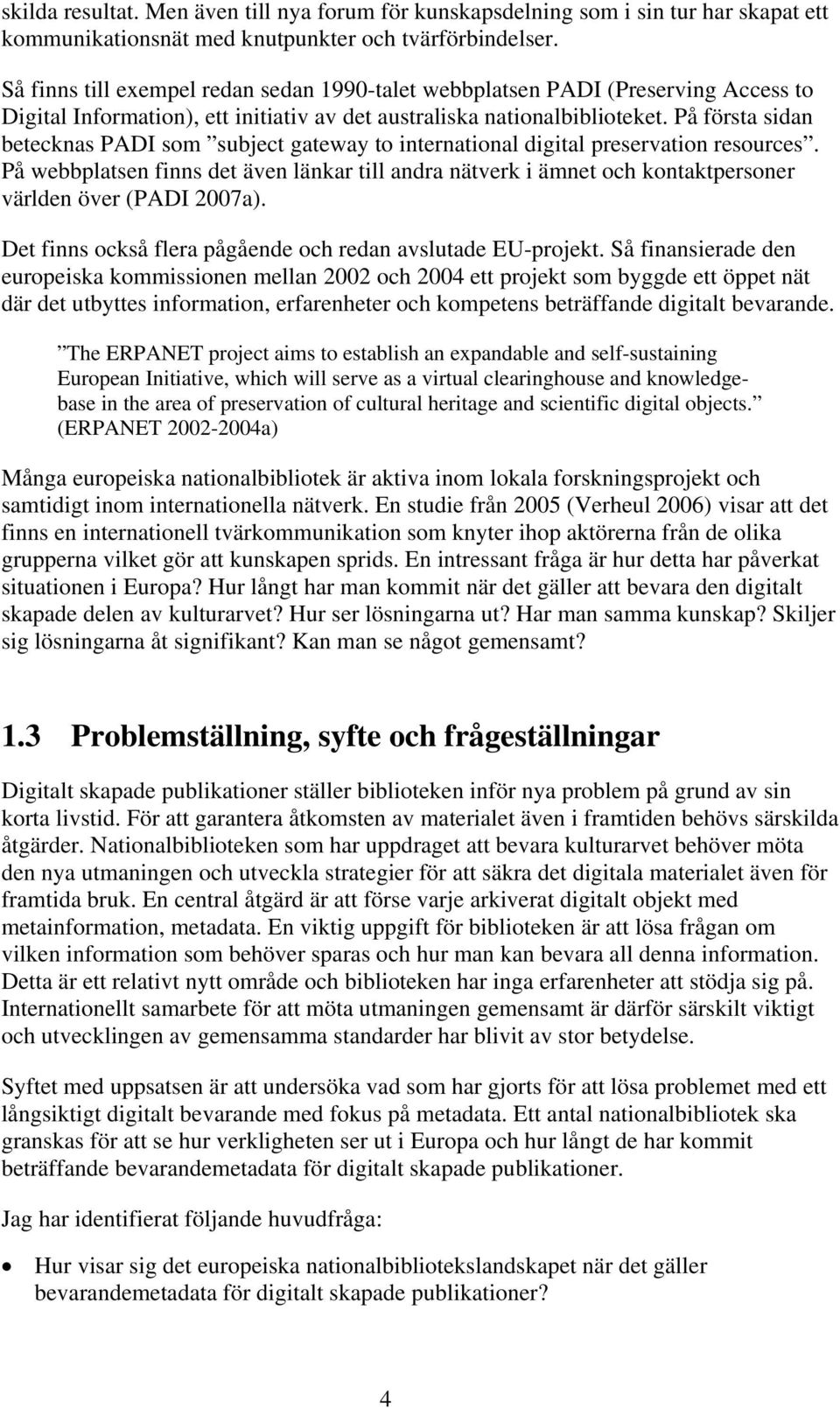 På första sidan betecknas PADI som subject gateway to international digital preservation resources.