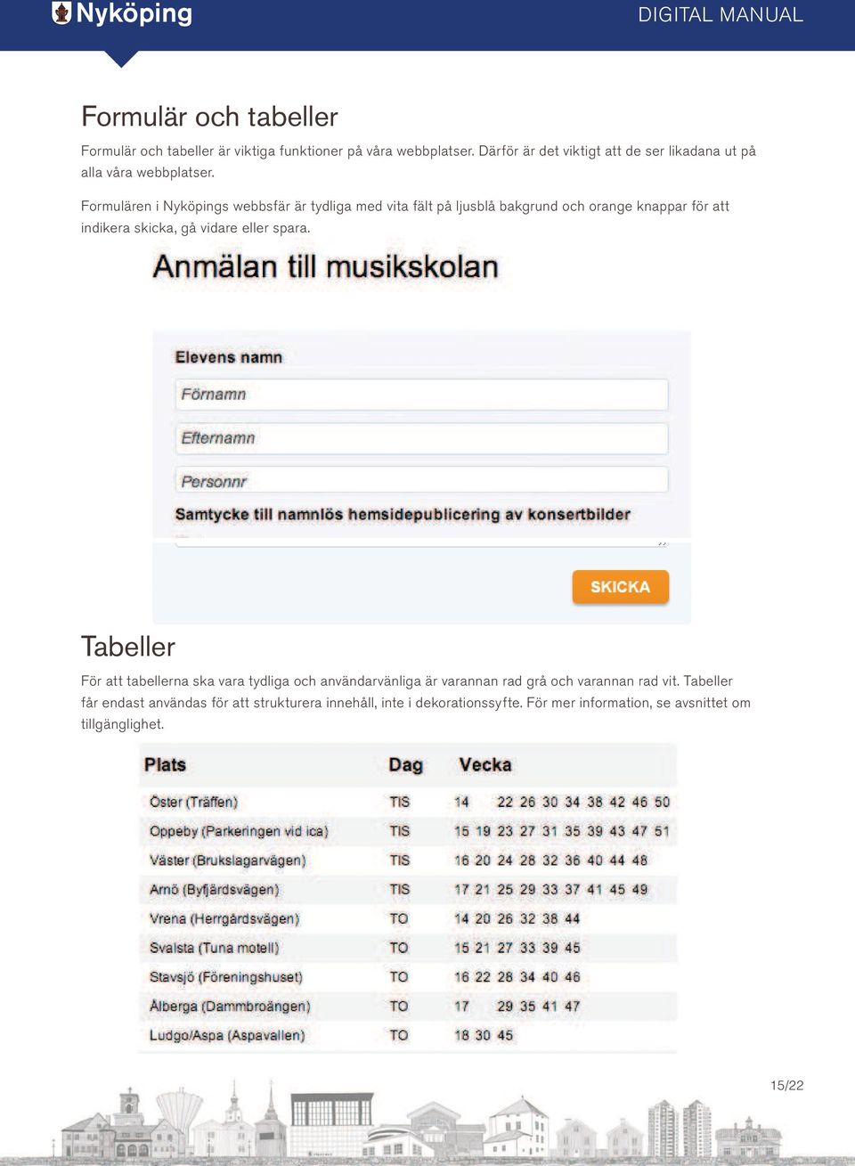 Formulären i Nyköpings webbsfär är tydliga med vita fält på ljusblå bakgrund och orange knappar för att indikera skicka, gå vidare eller
