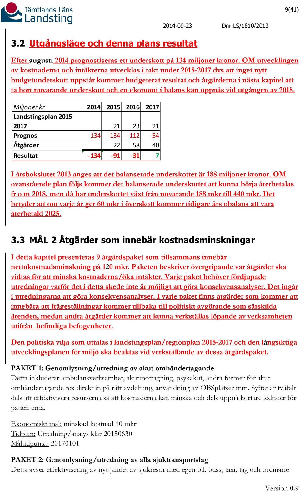 nuvarande underskott och en ekonomi i balans kan uppnås vid utgången av 2018.