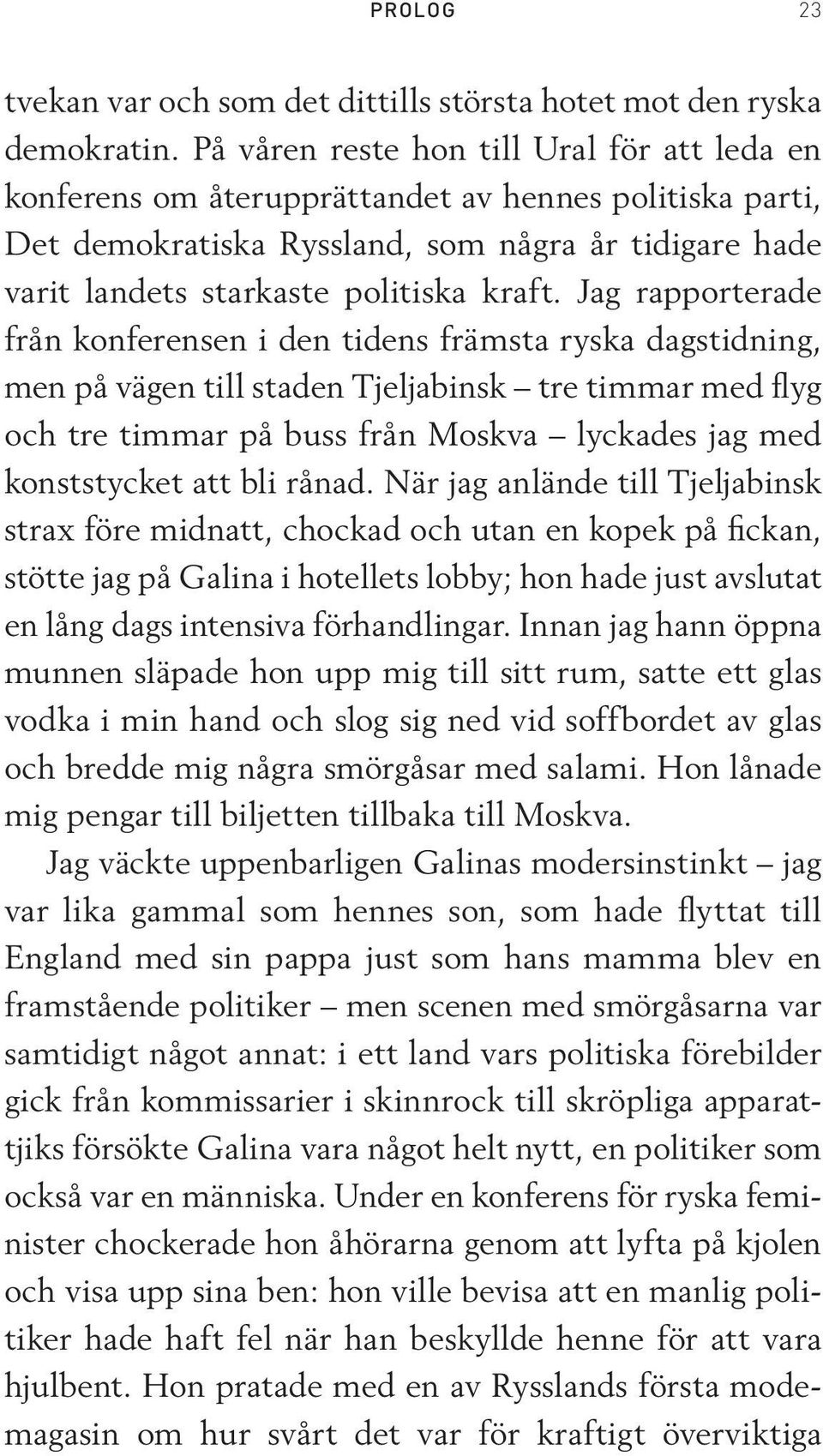 Jag rapporterade från konferensen i den tidens främsta ryska dagstidning, men på vägen till staden Tjeljabinsk tre timmar med flyg och tre timmar på buss från Moskva lyckades jag med konststycket att