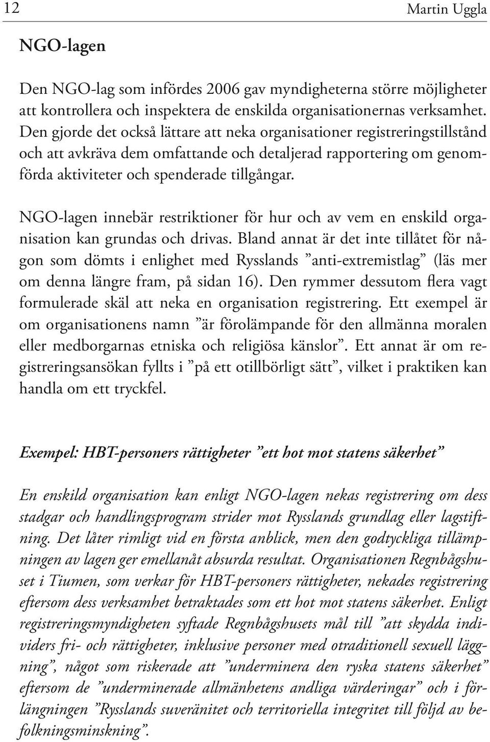 NGO-lagen innebär restriktioner för hur och av vem en enskild organisation kan grundas och drivas.