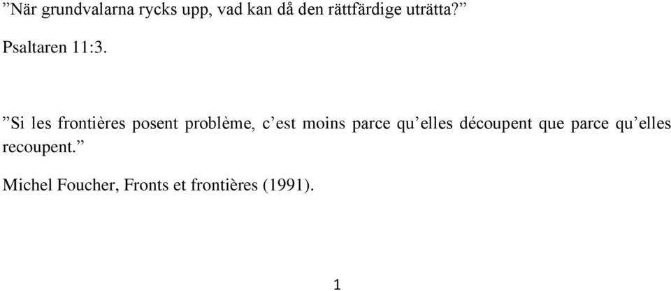 Si les frontières posent problème, c est moins parce qu