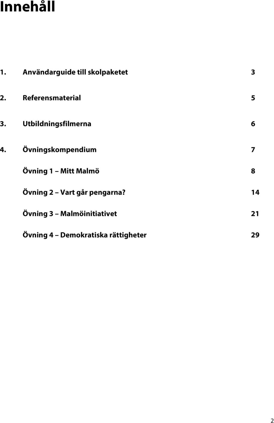 Övningskompendium 7 Övning 1 Mitt Malmö 8 Övning 2 Vart