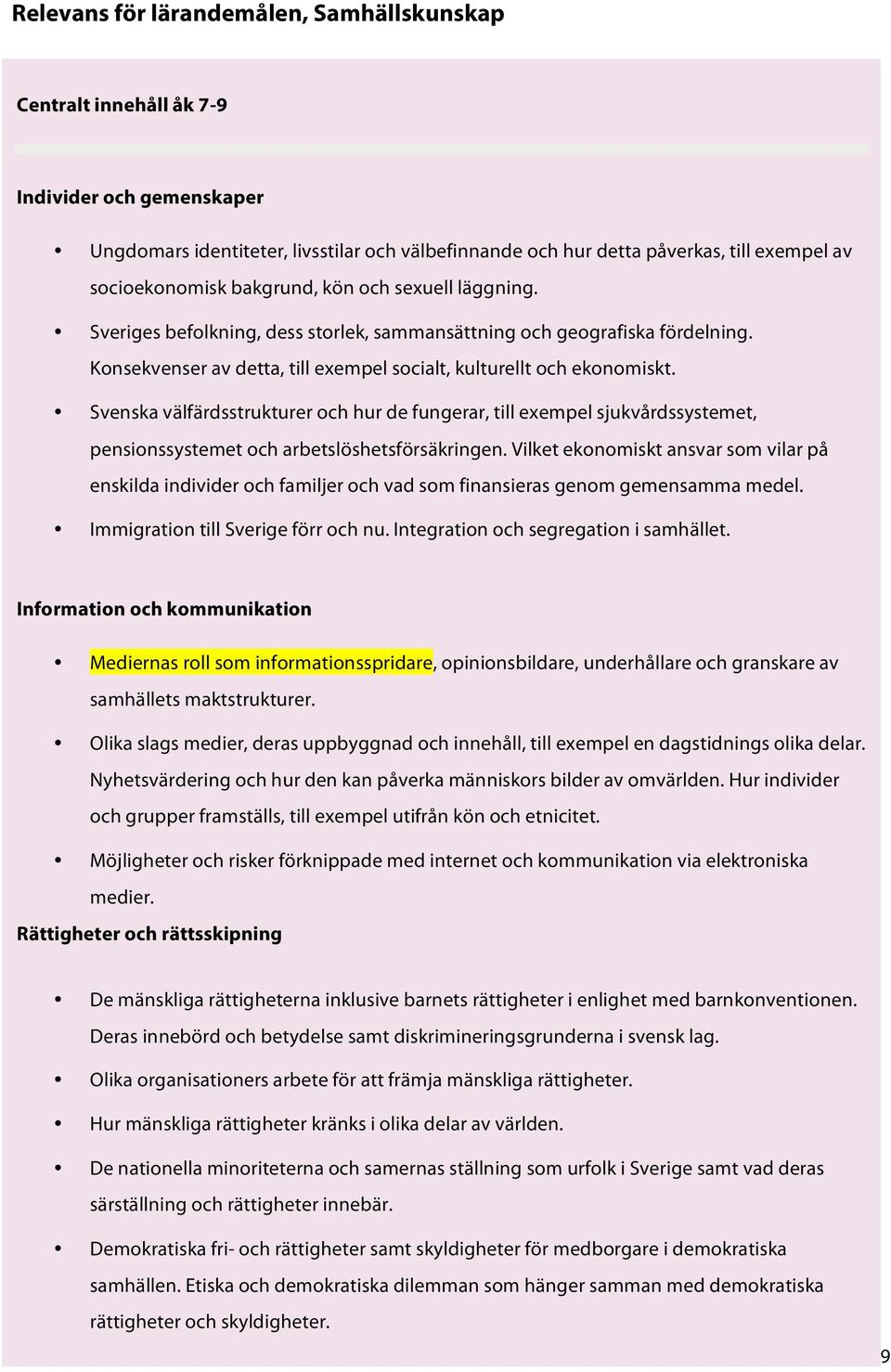 Svenska välfärdsstrukturer och hur de fungerar, till exempel sjukvårdssystemet, pensionssystemet och arbetslöshetsförsäkringen.