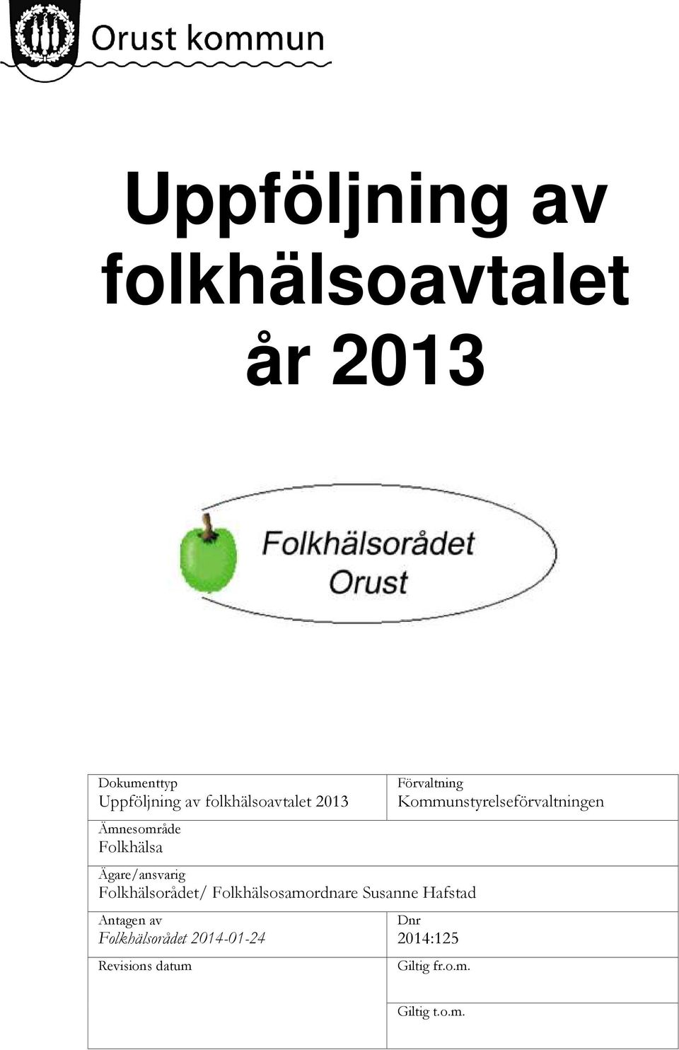 Folkhälsosamordnare Susanne Hafstad Antagen av Folkhälsorådet 2014-01-24