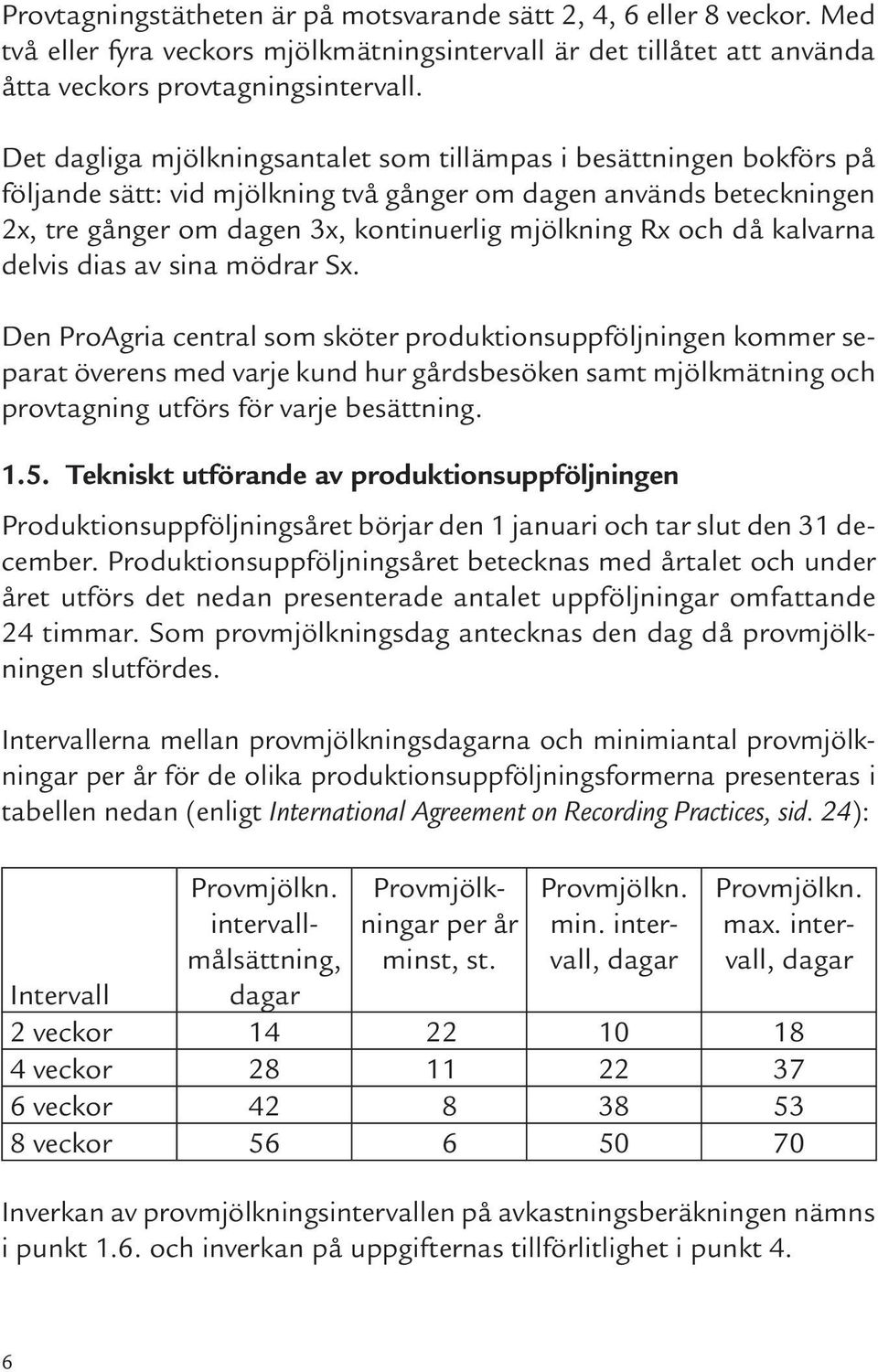 då kalvarna delvis dias av sina mödrar Sx.