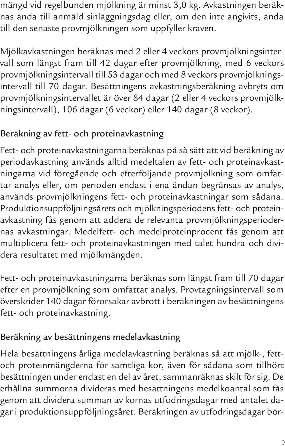 provmjölkningsintervall till 70 dagar.