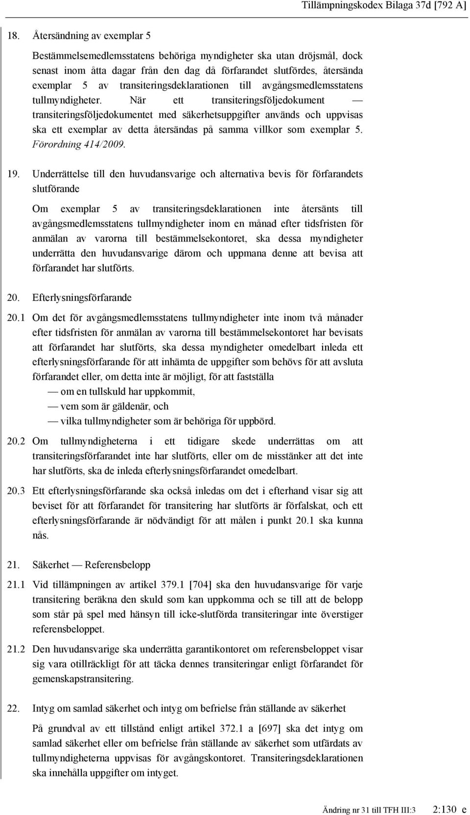 transiteringsdeklarationen till avgångsmedlemsstatens tullmyndigheter.