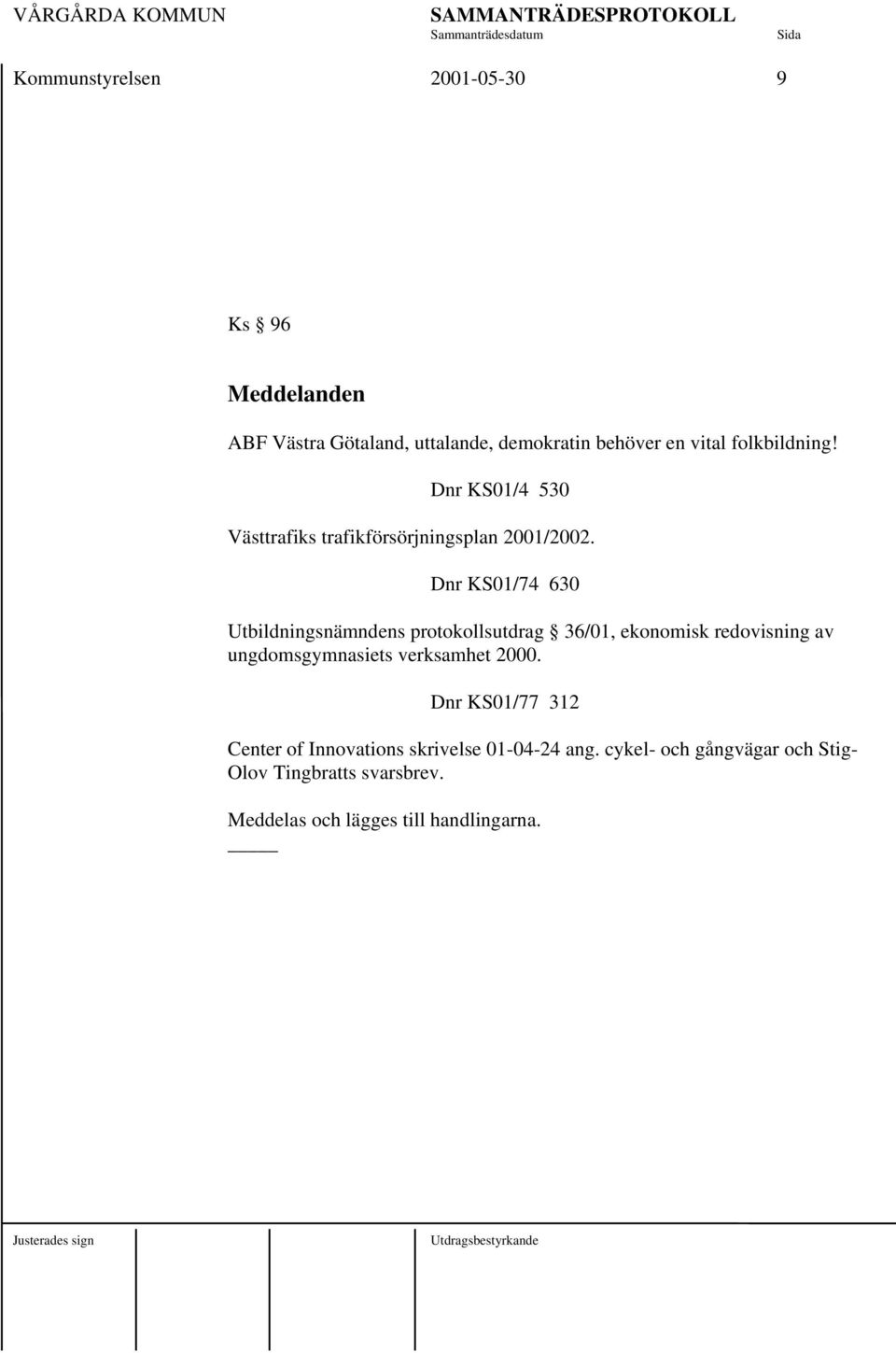 Dnr KS01/74 630 Utbildningsnämndens protokollsutdrag 36/01, ekonomisk redovisning av ungdomsgymnasiets verksamhet