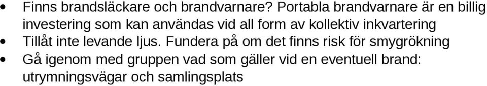 av kollektiv inkvartering Tillåt inte levande ljus.