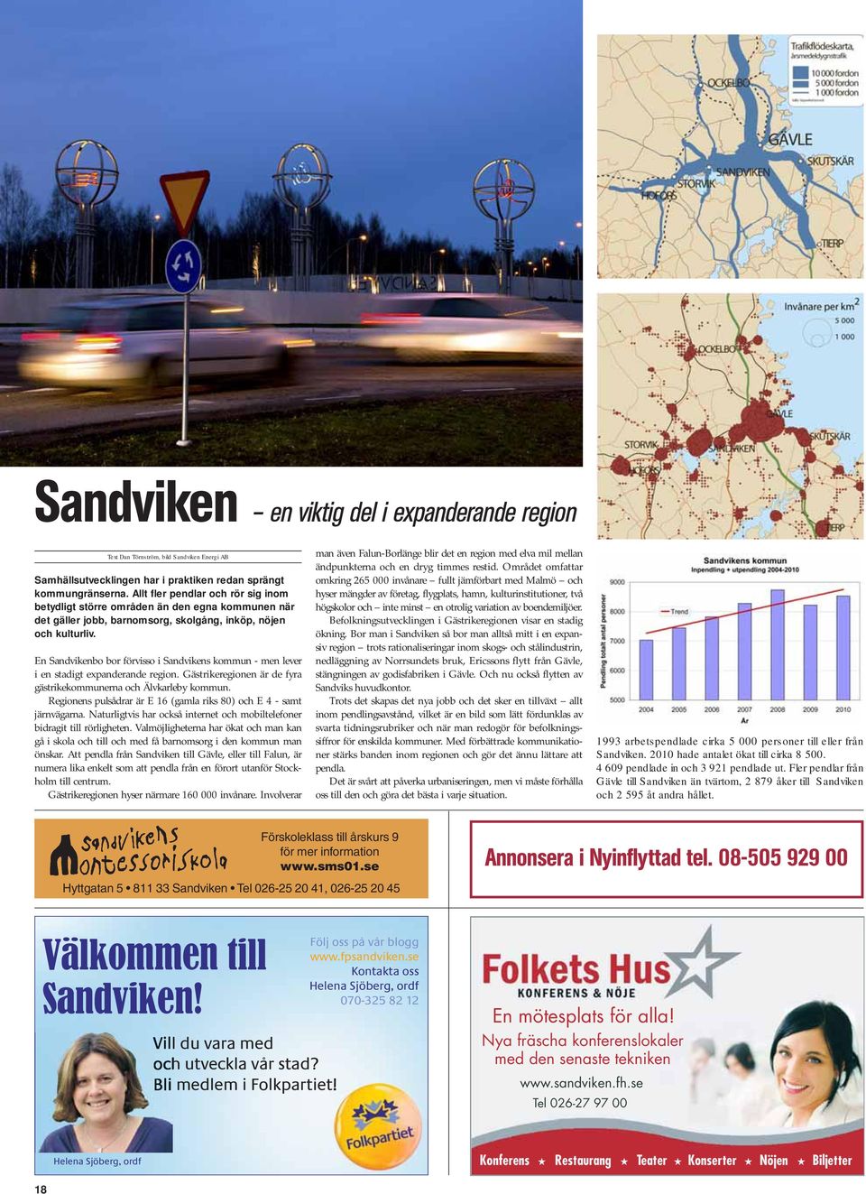 En Sandvikenbo bor förvisso i Sandvikens kommun - men lever i en stadigt expanderande region. Gästrikeregionen är de fyra gästrikekommunerna och Älvkarleby kommun.