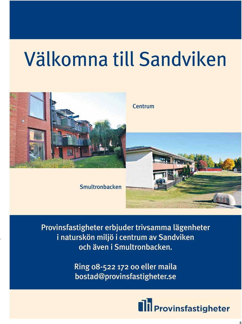 naturskön miljö i centrum av Sandviken och även i