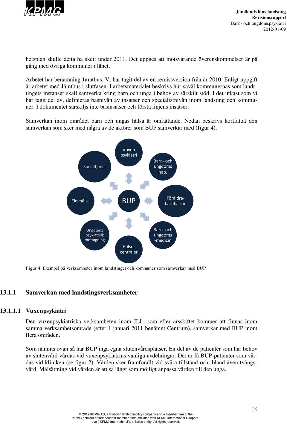 I arbetsmaterialet beskrivs hur såväl kommunernas som landstingets instanser skall samverka kring barn och unga i behov av särskilt stöd.