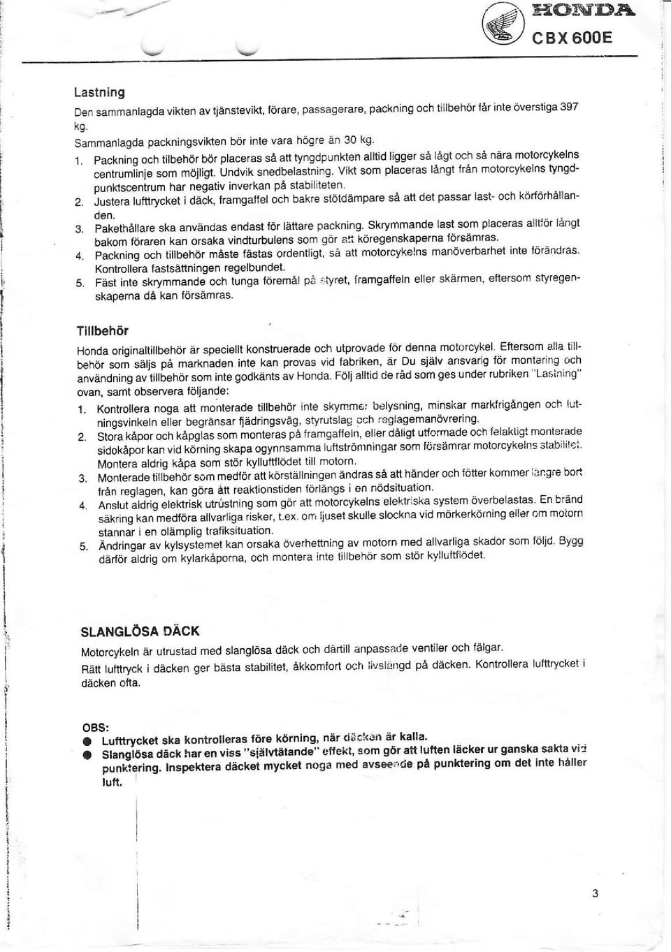 ijndvik sn dbelastnrng vik som placeras längt ftån motorcykslns tyngd_ punklsc ntrum har negativ inverkan på stabililet n 2.