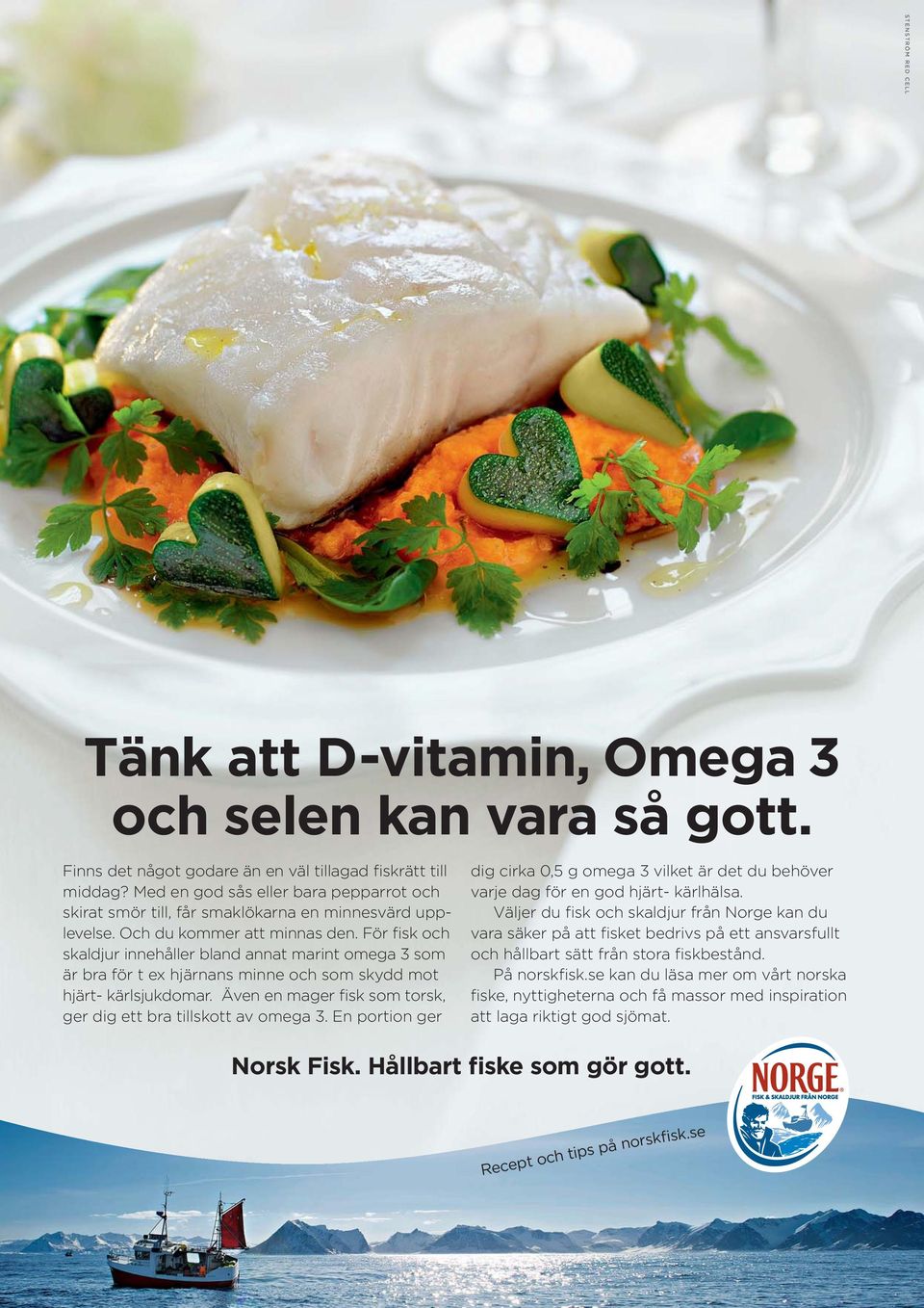 För fisk och skaldjur innehåller bland annat marint omega 3 som är bra för t ex hjärnans minne och som skydd mot hjärt- kärlsjukdomar.