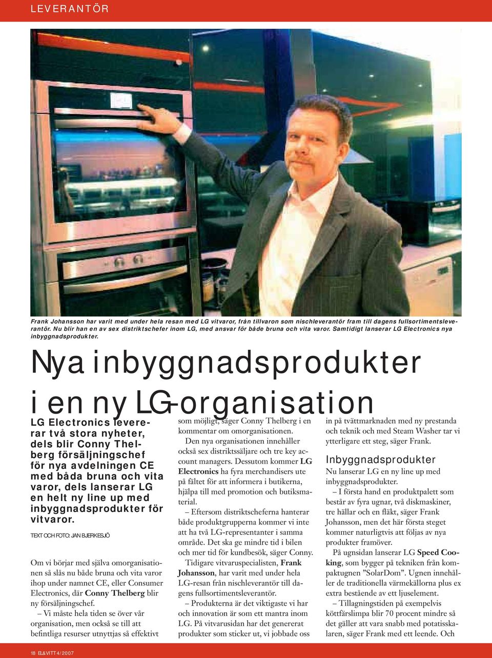 Nya inbyggnadsprodukter i en ny LG-organisation LG Electronics levererar två stora nyheter, dels blir Conny Thelberg försäljningschef för nya avdelningen CE med båda bruna och vita varor, dels