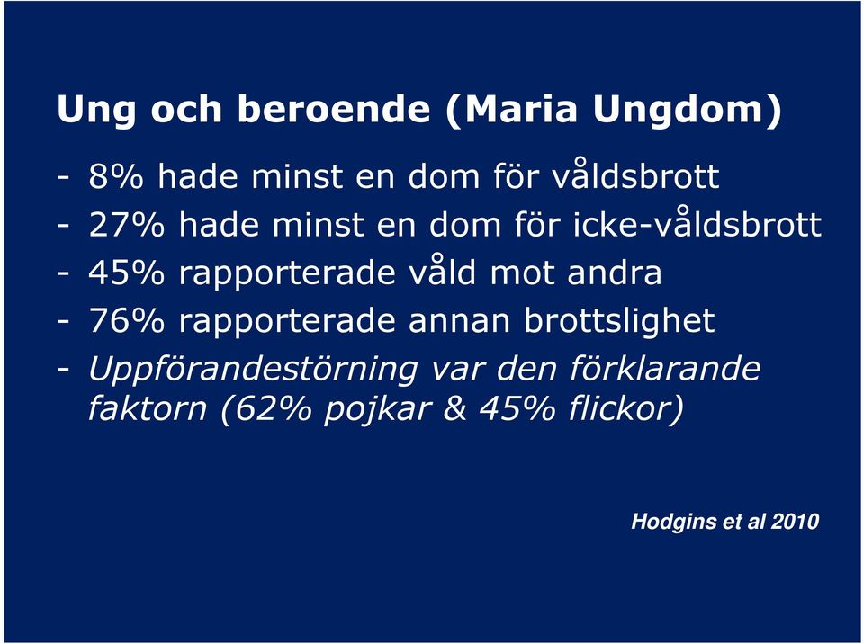 mot andra - 76% rapporterade annan brottslighet - Uppförandestörning