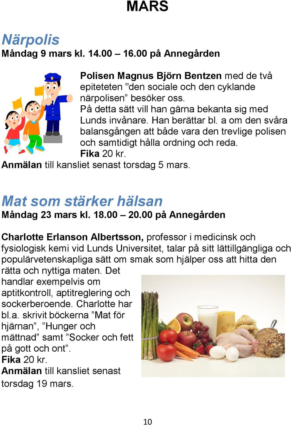 Anmälan till kansliet senast torsdag 5 mars. Mat som stärker hälsan Måndag 23 mars kl. 18.00 20.