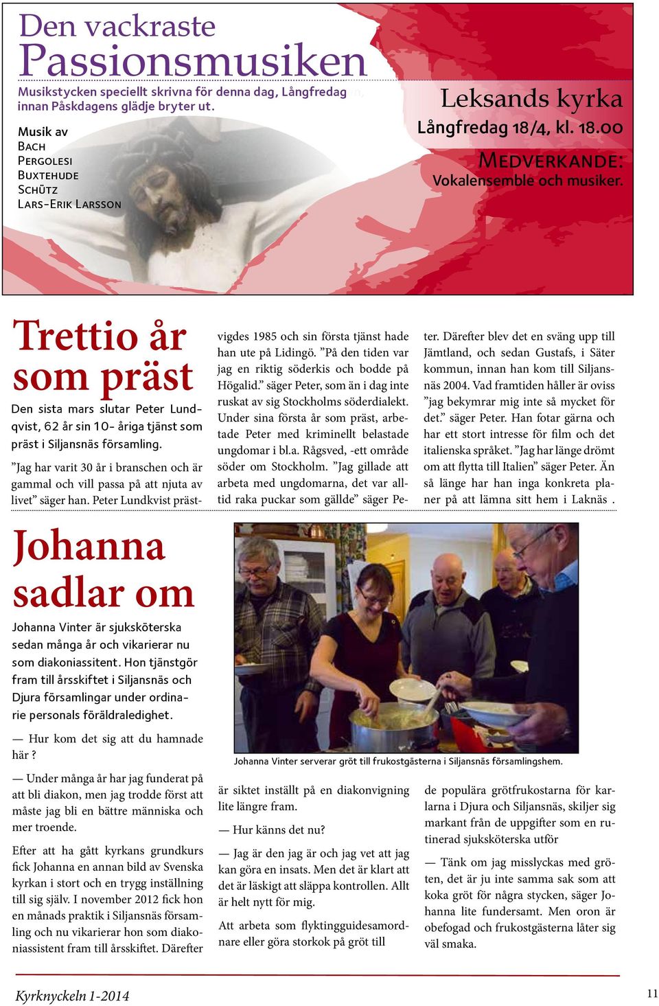Trettio år som präst Den sista mars slutar Peter Lundqvist, 62 år sin 10- åriga tjänst som präst i Siljansnäs församling.