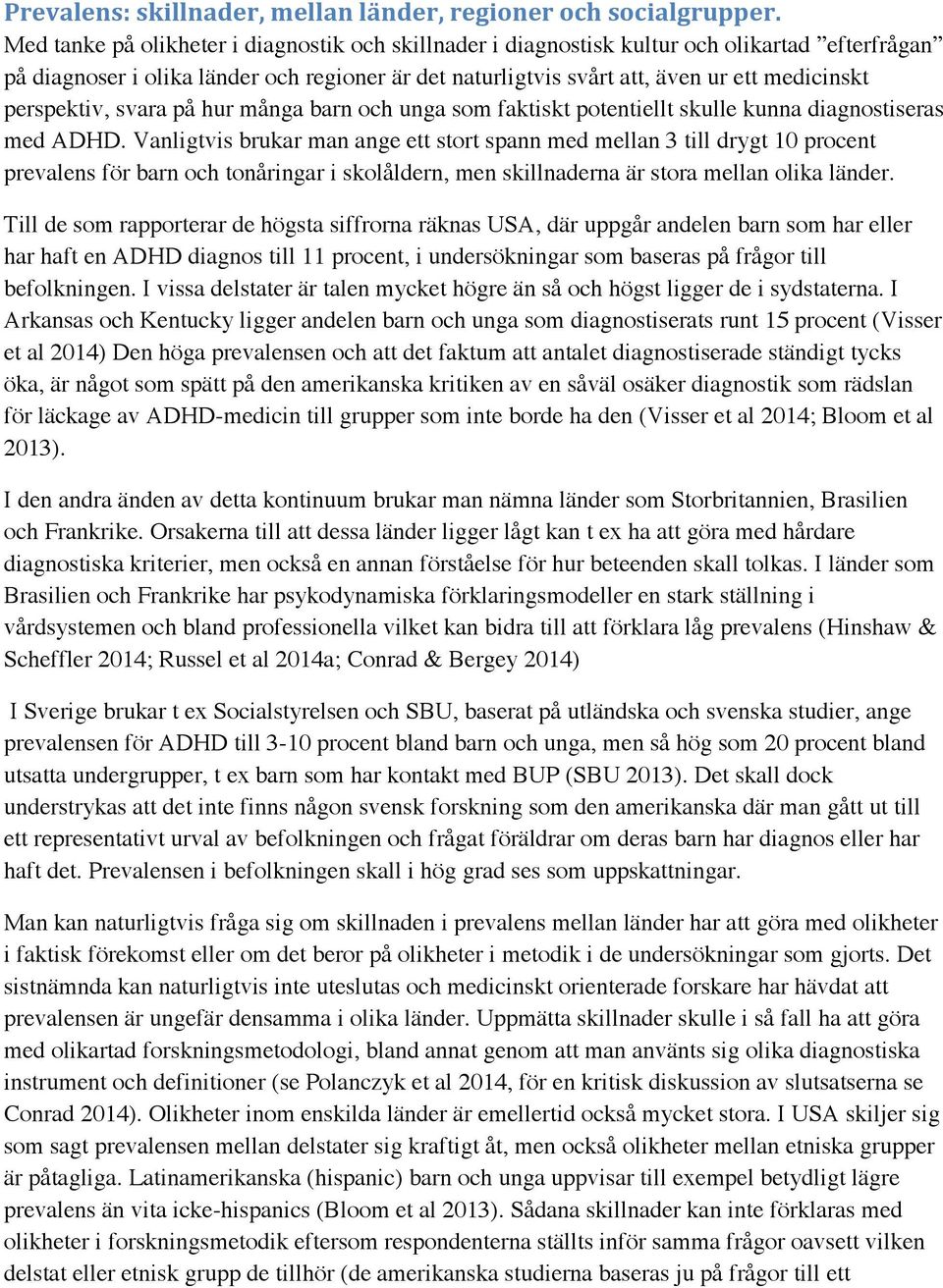 perspektiv, svara på hur många barn och unga som faktiskt potentiellt skulle kunna diagnostiseras med ADHD.