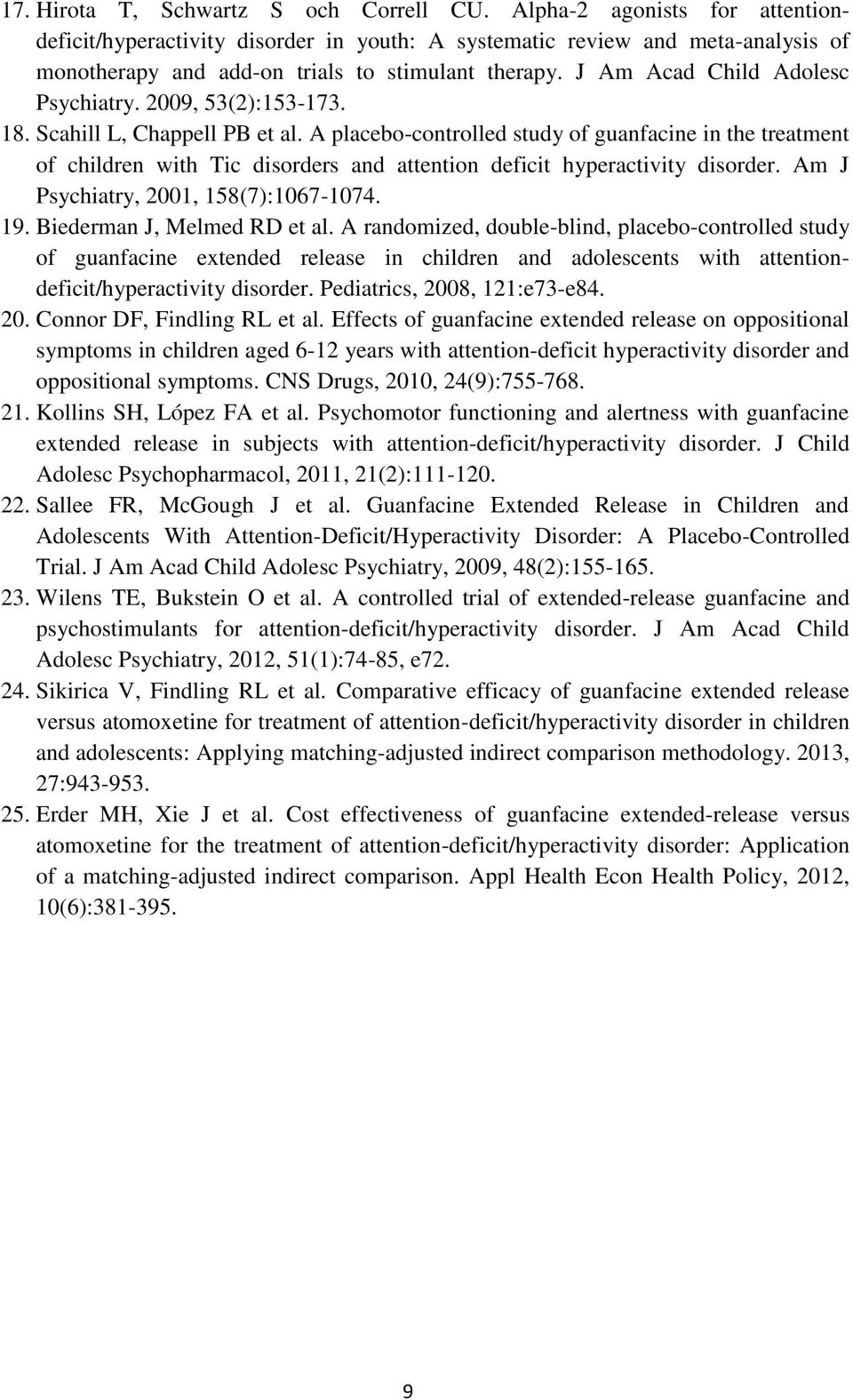 2009, 53(2):153-173. 18. Scahill L, Chappell PB et al. A placebo-controlled study of guanfacine in the treatment of children with Tic disorders and attention deficit hyperactivity disorder.