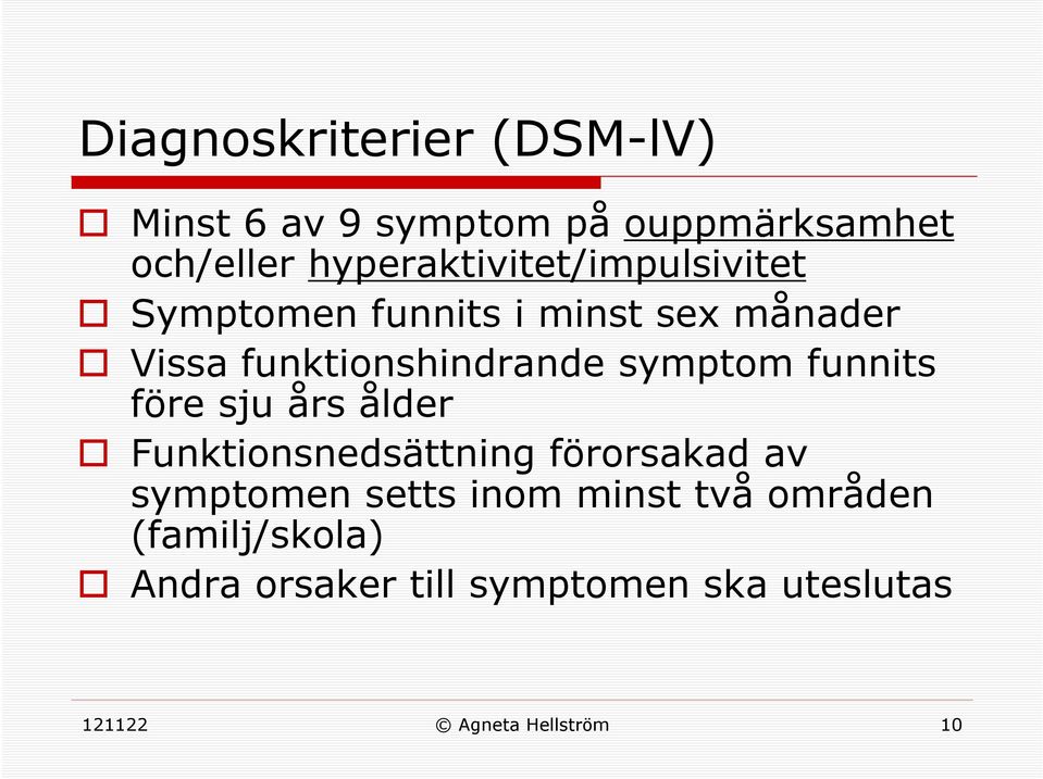 funktionshindrande symptom funnits före sju års ålder Funktionsnedsättning förorsakad av