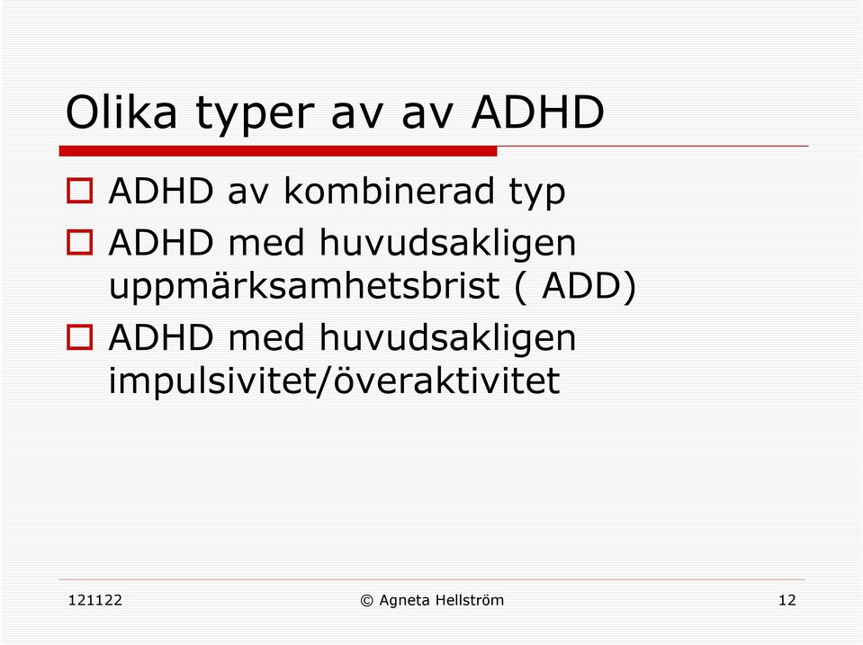 uppmärksamhetsbrist ( ADD) ADHD med