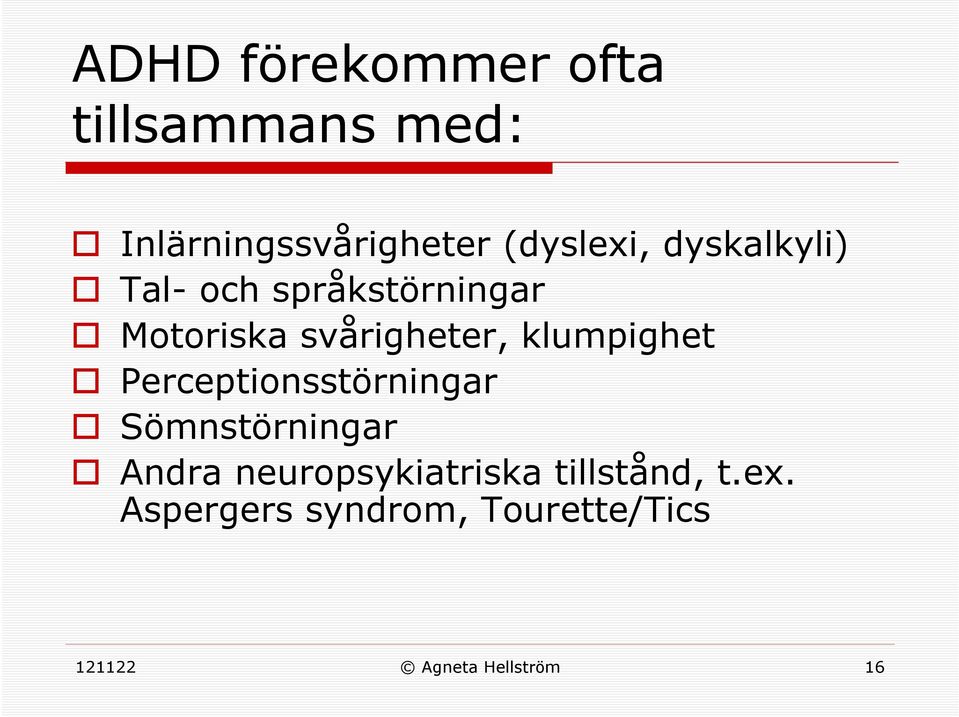 klumpighet Perceptionsstörningar Sömnstörningar Andra