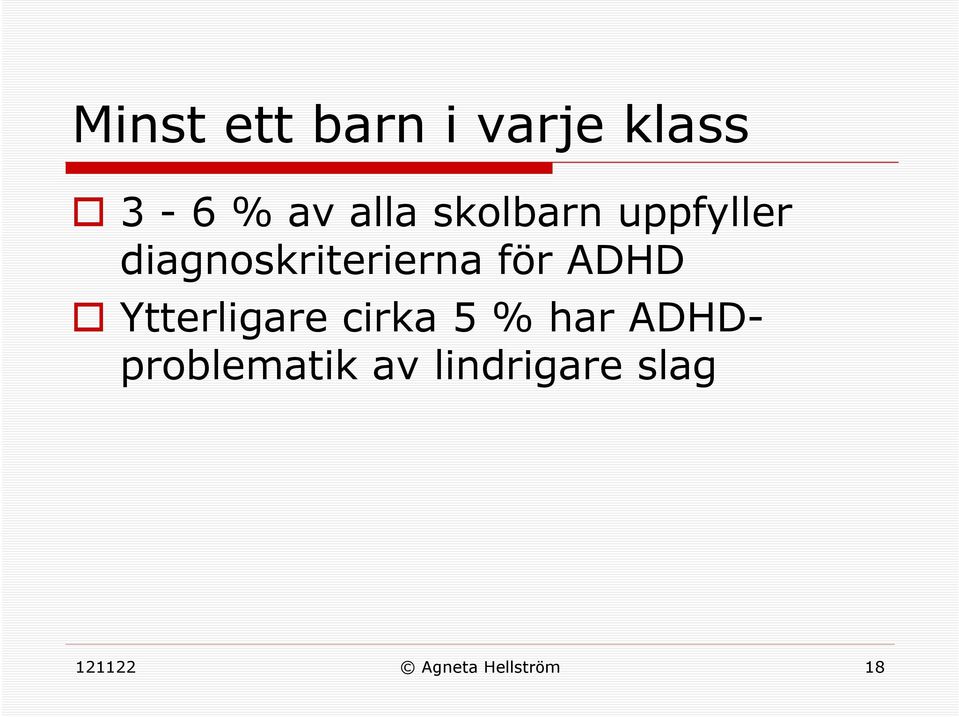 ADHD Ytterligare cirka 5 % har