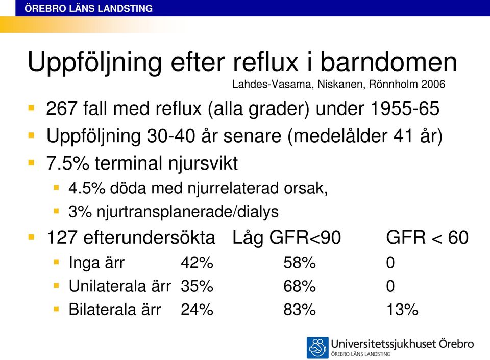 5% terminal njursvikt 4.