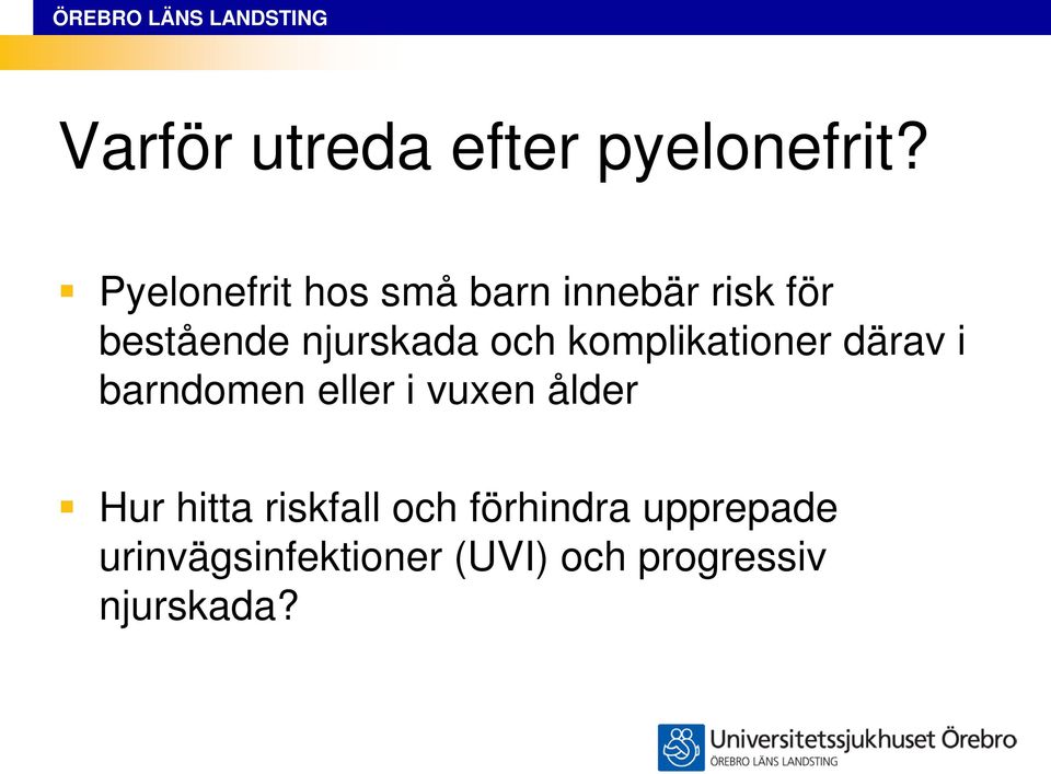 och komplikationer därav i barndomen eller i vuxen ålder Hur