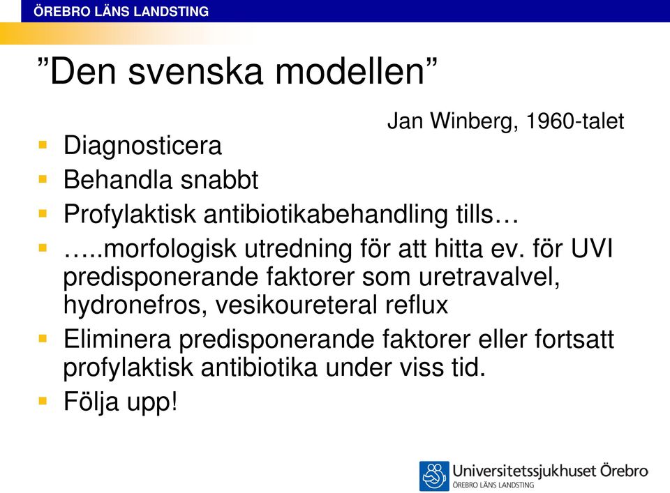 för UVI predisponerande faktorer som uretravalvel, hydronefros, vesikoureteral reflux