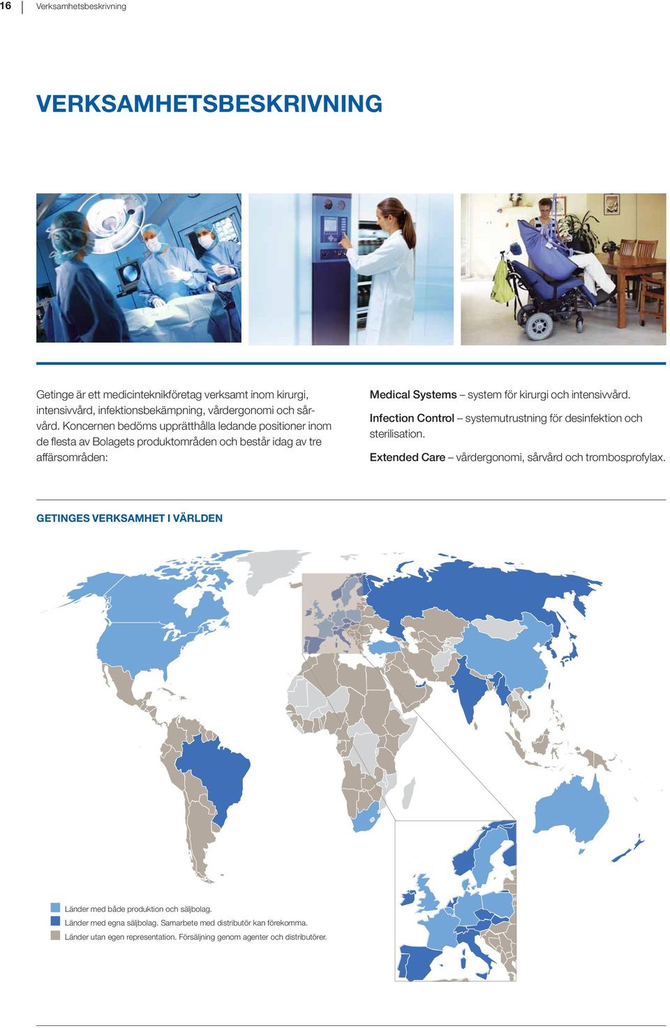 intensivvård. Infection Control systemutrustning för desinfektion och sterilisation. Extended Care vårdergonomi, sårvård och trombosprofylax.