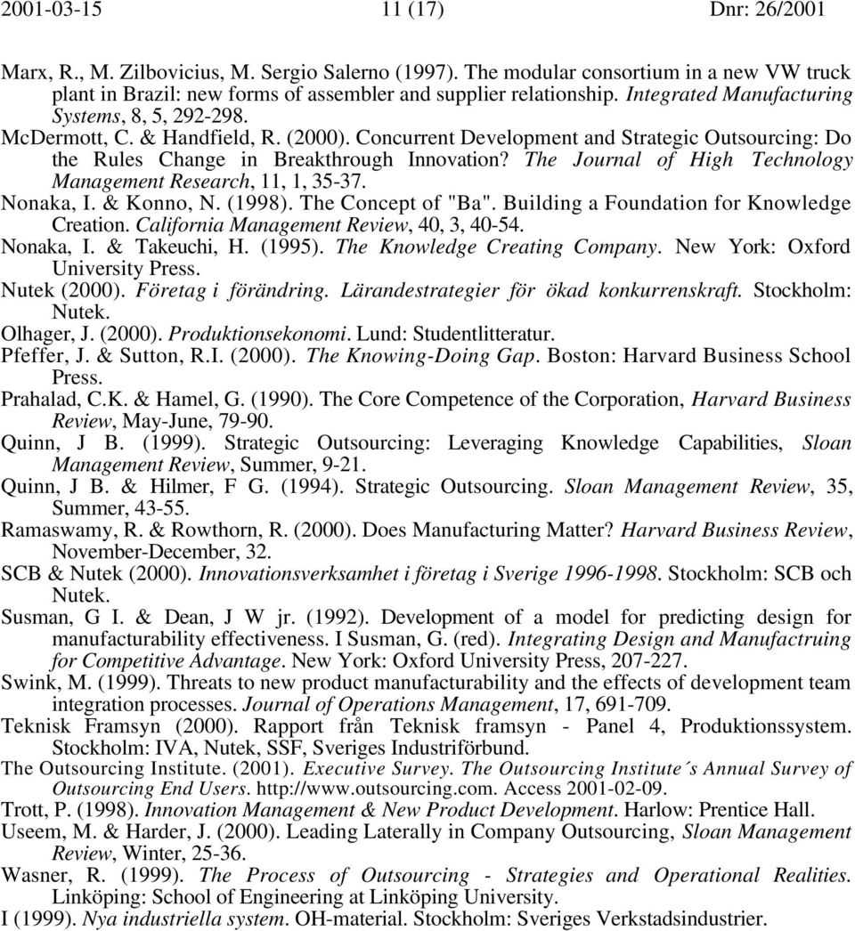 The Journal of High Technology Management Research, 11, 1, 35-37. Nonaka, I. & Konno, N. (1998). The Concept of "Ba". Building a Foundation for Knowledge Creation.