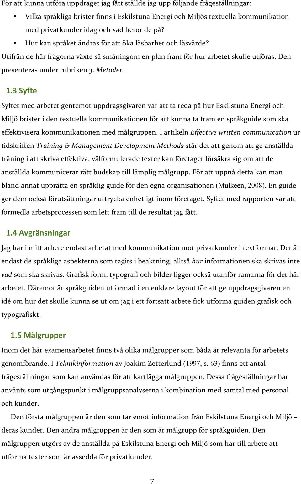 3Syfte SyftetmedarbetetgentemotuppdragsgivarenvaratttaredapåhurEskilstunaEnergioch Miljöbristeridentextuellakommunikationenförattkunnataframenspråkguidesomska