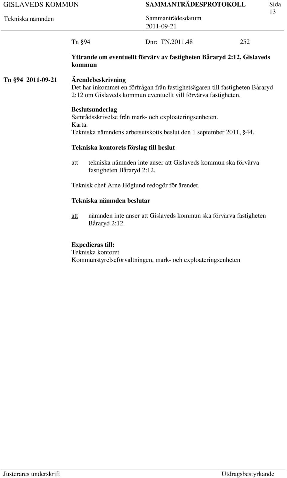 Båraryd 2:12 om Gislaveds kommun eventuellt vill förvärva fastigheten. Samrådsskrivelse från mark- och exploateringsenheten. Karta.