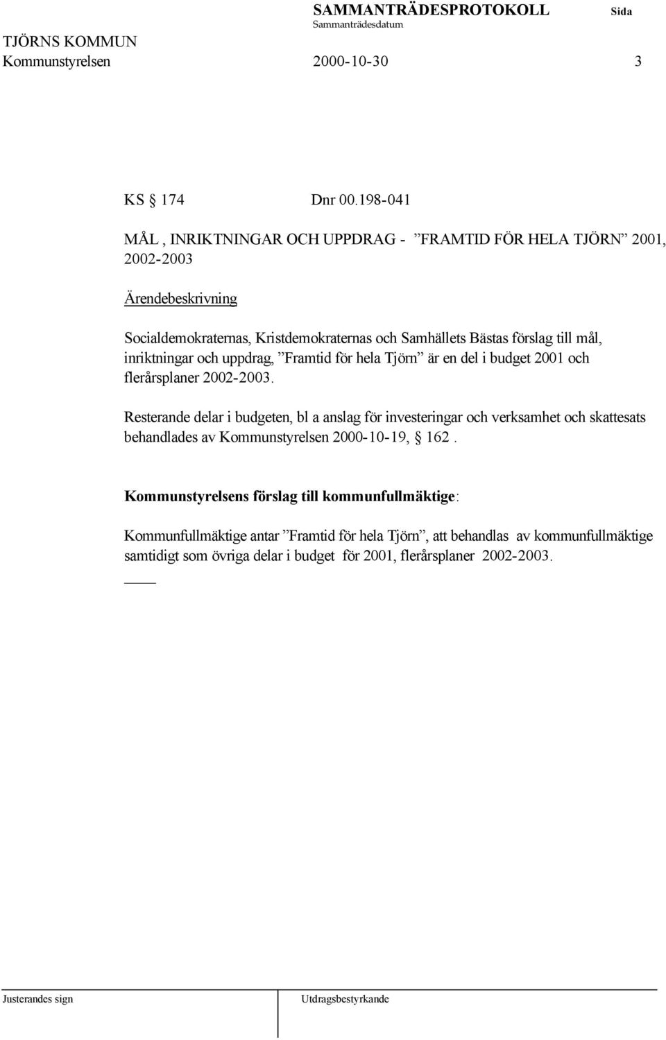 inriktningar och uppdrag, Framtid för hela Tjörn är en del i budget 2001 och flerårsplaner 2002-2003.