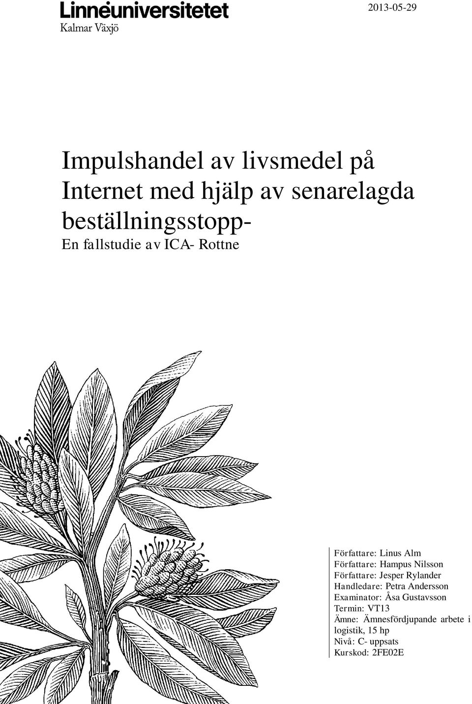 Författare: Jesper Rylander Handledare: Petra Andersson Examinator: Åsa Gustavsson