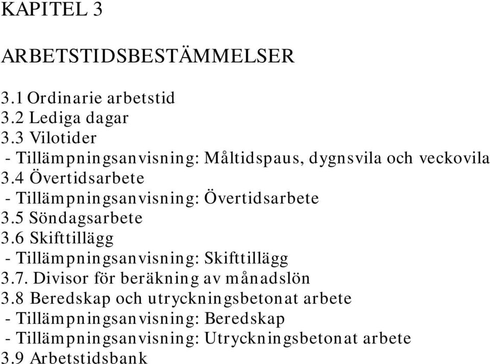 4 Övertidsarbete - Tillämpningsanvisning: Övertidsarbete 3.5 Söndagsarbete 3.