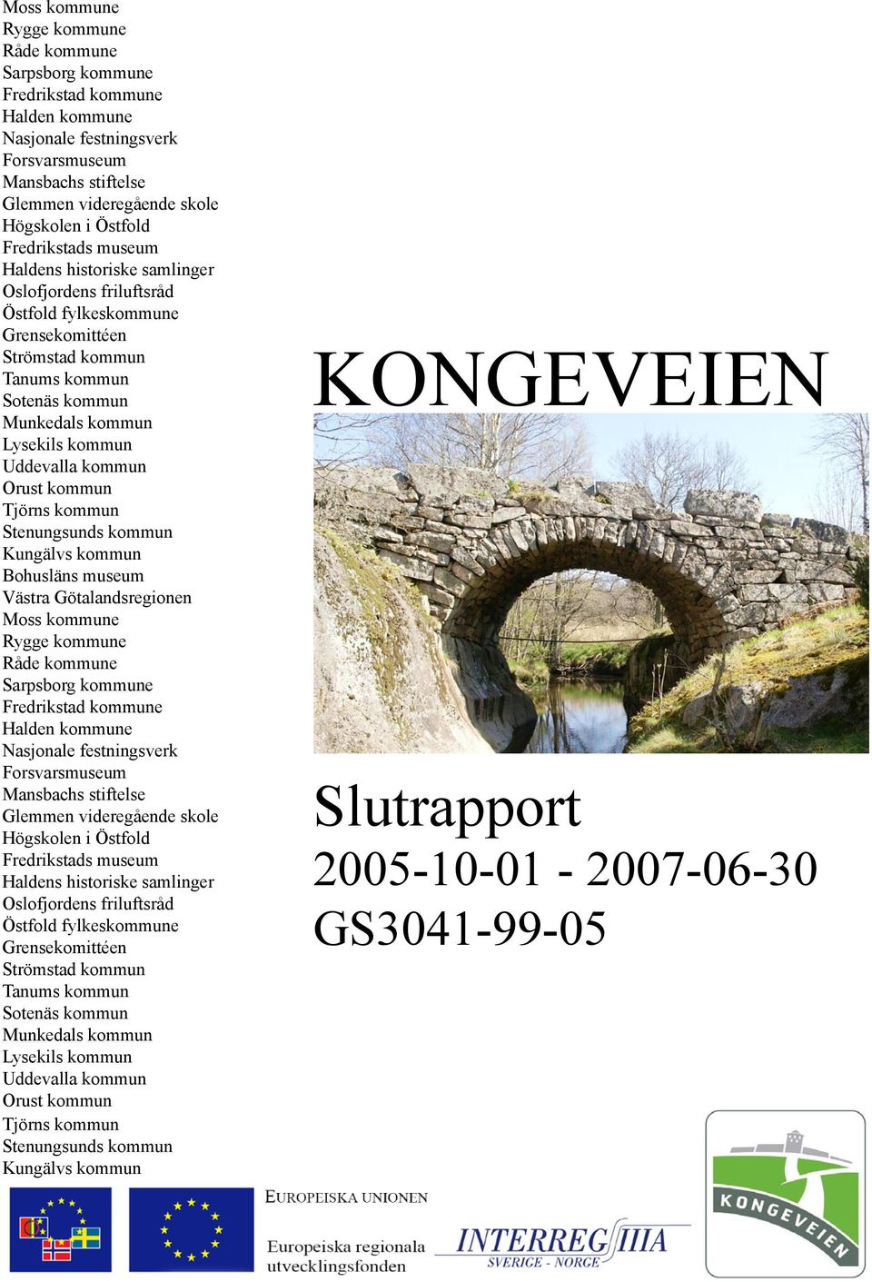 Uddevalla kommun Orust kommun Tjörns kommun Stenungsunds kommun Kungälvs kommun Bohusläns museum Västra Götalandsregionen   Uddevalla kommun Orust kommun Tjörns kommun Stenungsunds kommun Kungälvs