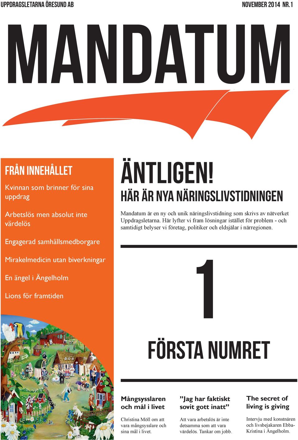 Här lyfter vi fram lösningar istället för problem - och samtidigt belyser vi företag, politiker och eldsjälar i närregionen.