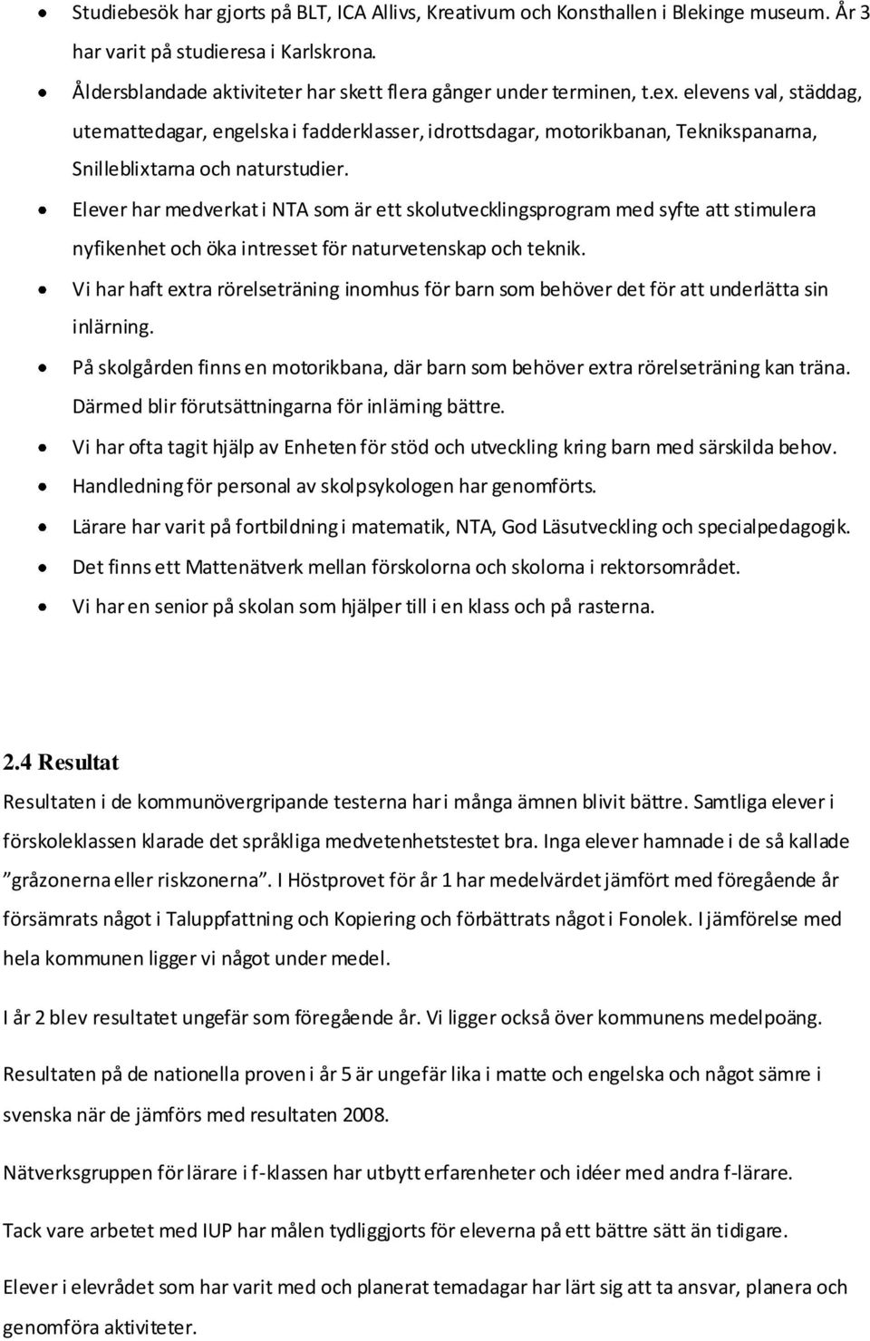 Elever har medverkat i NTA som är ett skolutvecklingsprogram med syfte att stimulera nyfikenhet och öka intresset för naturvetenskap och teknik.