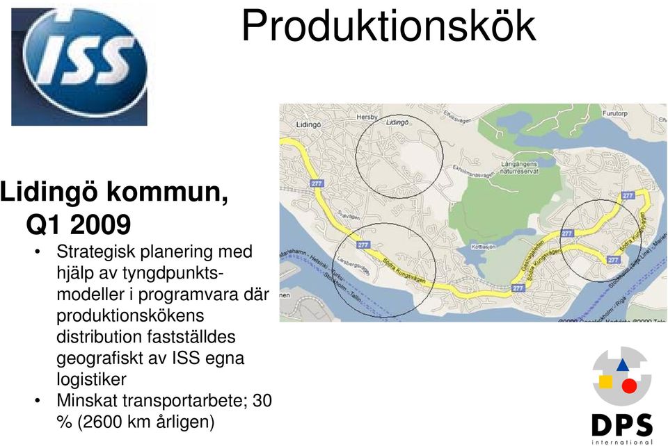 distribution fastställdes geografiskt av ISS egna