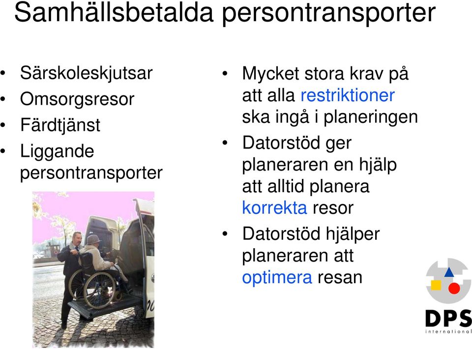 restriktioner ska ingå i planeringen Datorstöd ger planeraren en hjälp