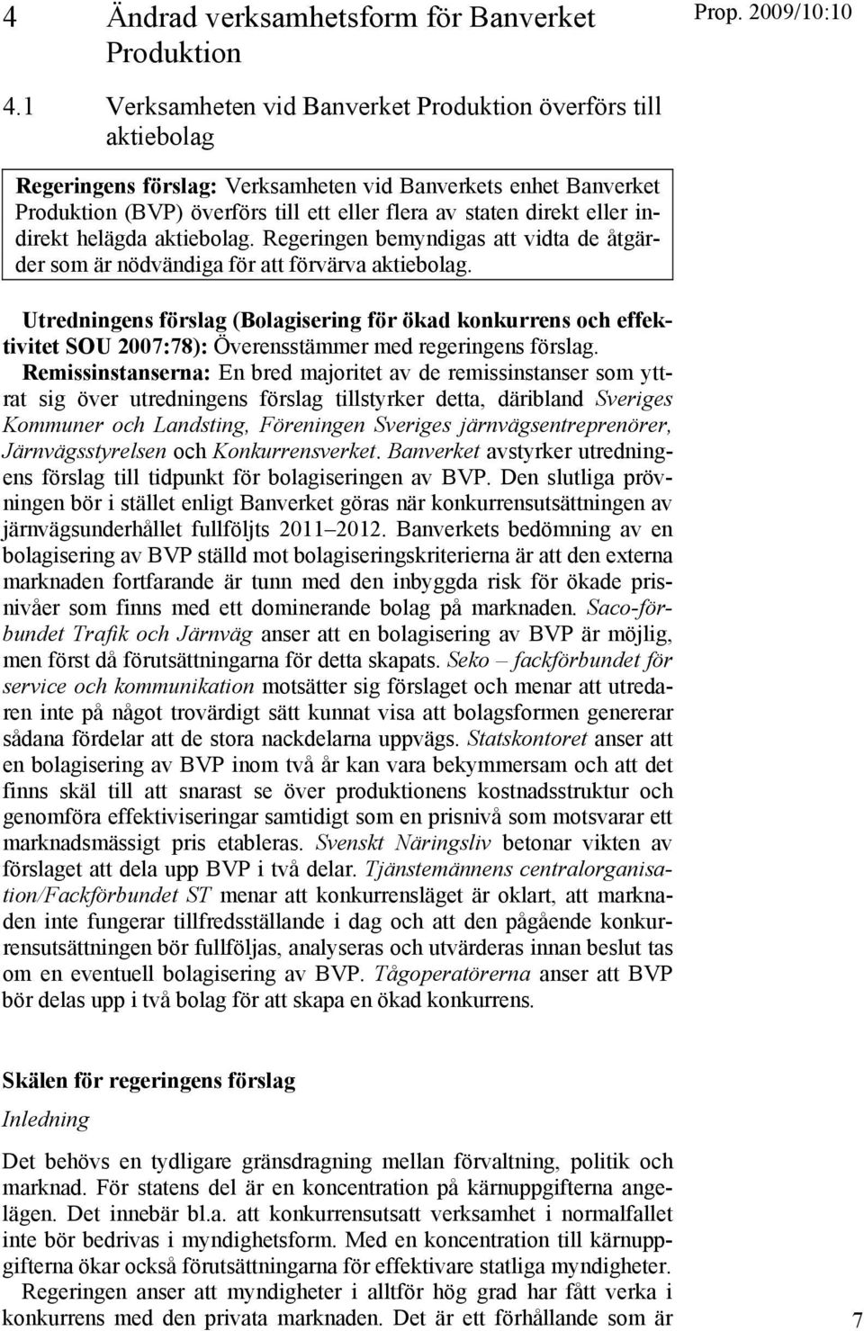 indirekt helägda aktiebolag. Regeringen bemyndigas att vidta de åtgärder som är nödvändiga för att förvärva aktiebolag.