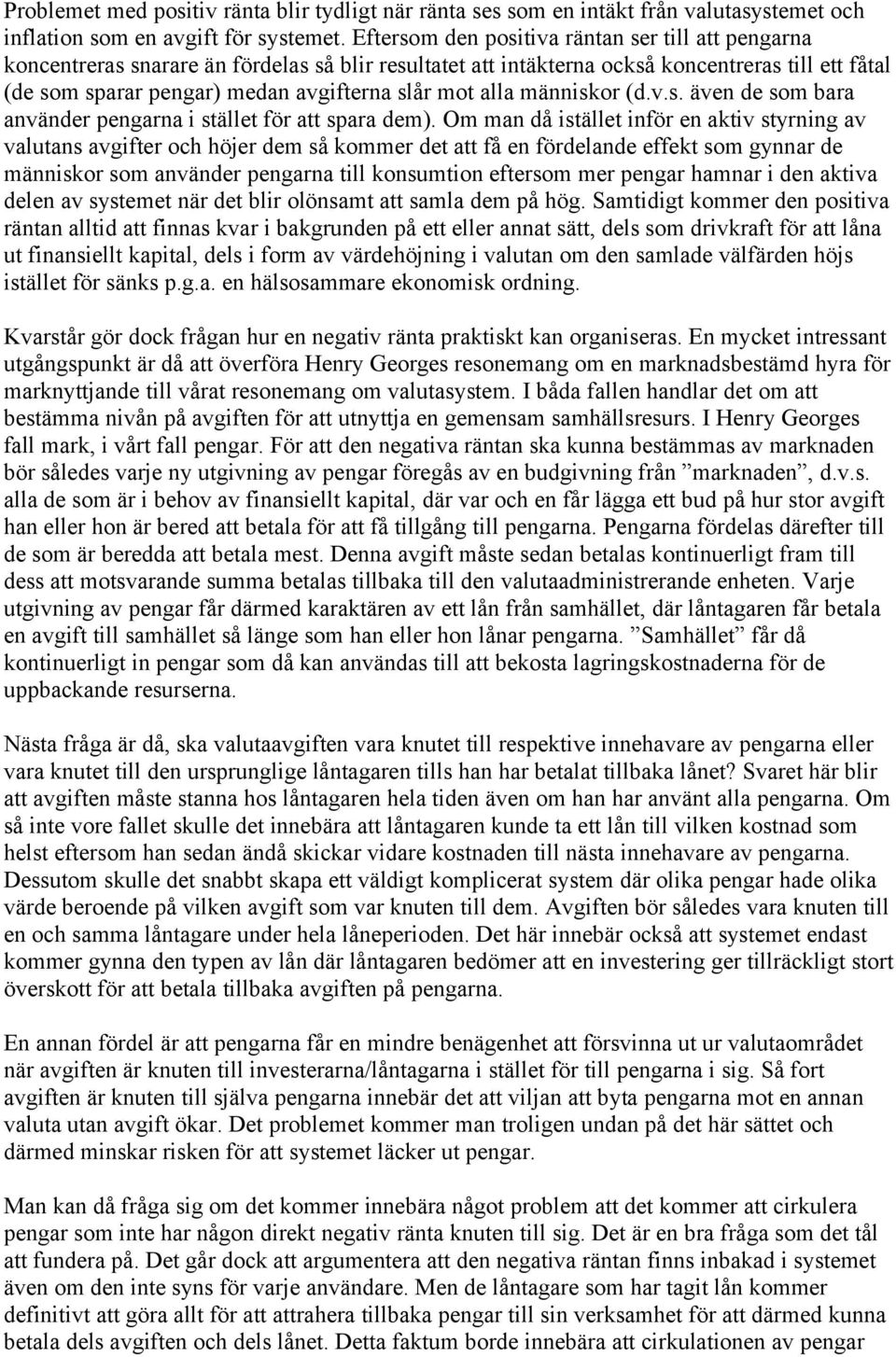 mot alla människor (d.v.s. även de som bara använder pengarna i stället för att spara dem).