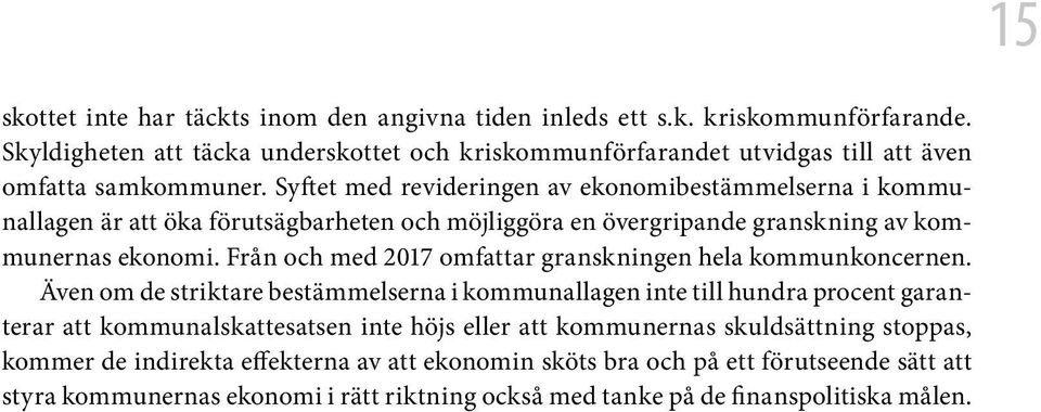 Från och med 2017 omfattar granskningen hela kommunkoncernen.