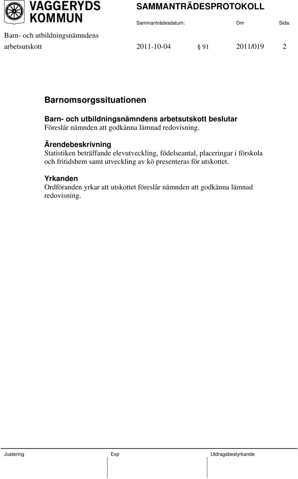 Statistiken beträffande elevutveckling, födelseantal, placeringar i förskola och